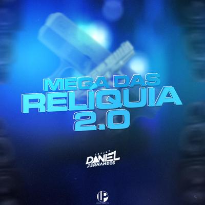 Mega Das Relíquia 2.0 By Dj Daniel Fernandes's cover