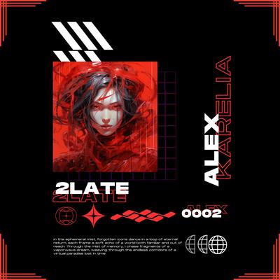 2Late By Alex Karelia's cover