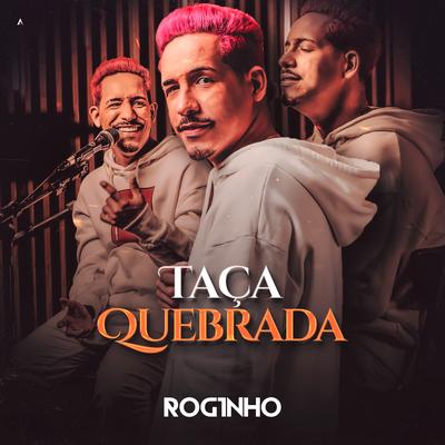 Taça Quebrada By Mc Roginho's cover