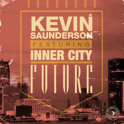 Future (feat. Inner City) [Kenny Larkin Tension Mix] By Kevin Saunderson, Inner City's cover