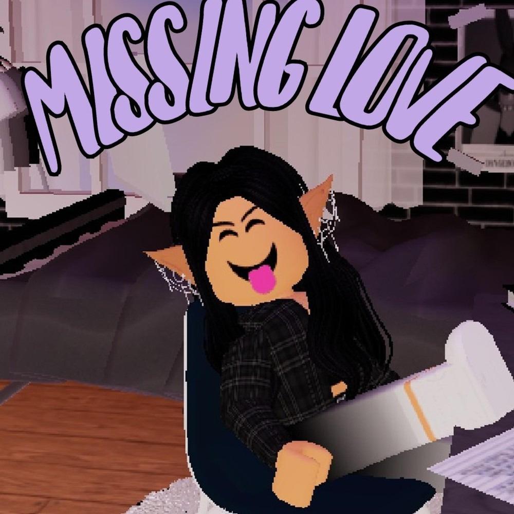 Missing Love Official Tiktok Music | album by Jane The Roblox Slag -  Listening To All 4 Musics On Tiktok Music