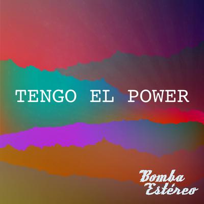 Tengo el Power By Bomba Estéreo's cover