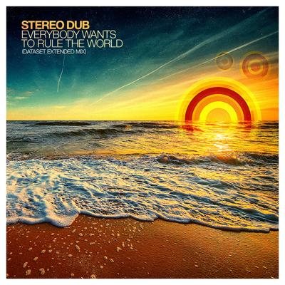 Everybody Wants to Rule the World (Dataset Extended Mix) By Stereo Dub, Dataset's cover