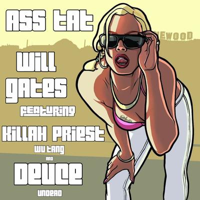 Ass Tat (feat. Killah Priest & Wu-Tang Clan) By Will Gates, Deuce, Killah Priest, Wu-Tang Clan's cover