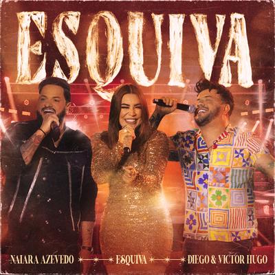 Esquiva (Ao Vivo) By Naiara Azevedo, Diego & Victor Hugo's cover