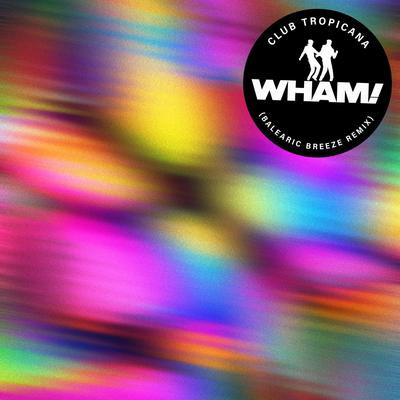 Club Tropicana (Balearic Breeze Remix) By Wham!'s cover