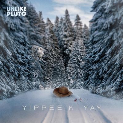 Yippee Ki Yay By Unlike Pluto's cover