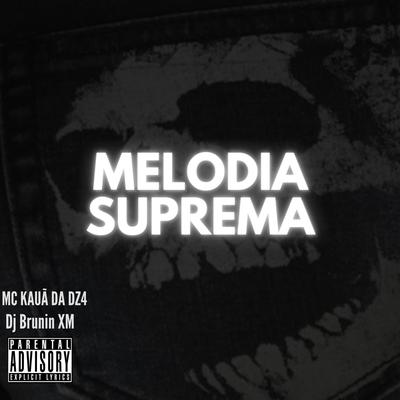 Melodia Suprema By Dj Brunin XM, Mc Kauã Da Dz4's cover