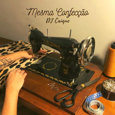Mesma Confecção By DJ Caique, Bruno Chelles's cover