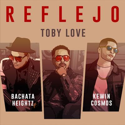 Reflejo By Toby Love, Bachata Heightz, Kewin Cosmos's cover