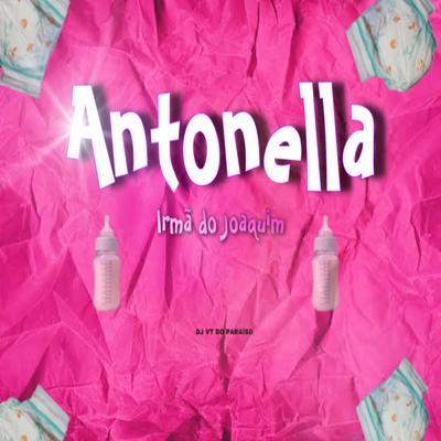 Antonella, irmã do joaquim By DJ VT DO PARAISO, Mc Rkostta's cover
