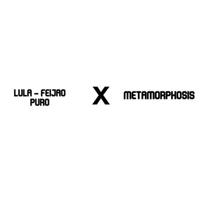 Feijão Puro x Metamorphosis By Hakzz's cover