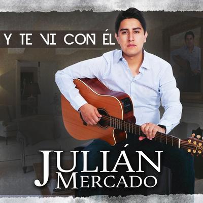 Y Te Vi Con Él By Julian Mercado's cover