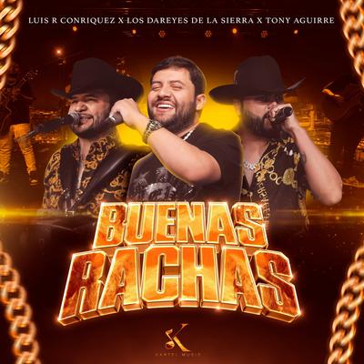 Buenas Rachas By Tony Aguirre, Luis R Conriquez, Dareyes De La Sierra's cover