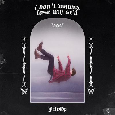 I Don't Wanna Lose My Self By Jefeop's cover