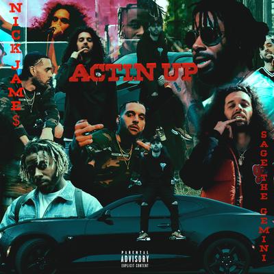 Actin Up By Nick Jame$, Sage The Gemini's cover