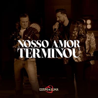 Nosso Amor Terminou By Corpo e Alma, Vanderlei Rodrigo's cover