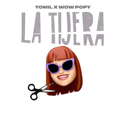 La Tijera By Yomil, wow popy's cover