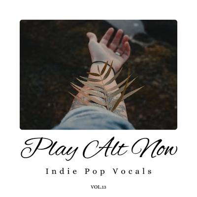 Play Alt Now: Indie Pop Vocals, Vol. 13's cover