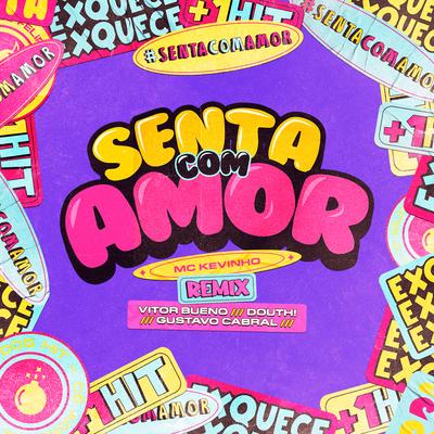 Senta com Amor (feat. MC Kevinho) [Vitor Bueno, Douth! e Gustavo Cabral Remix]'s cover