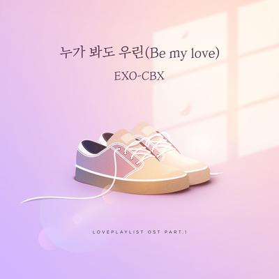 Be My Love By EXO-CBX's cover