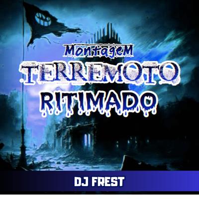 Montagem - Terremoto Ritimado By DJ Frest's cover