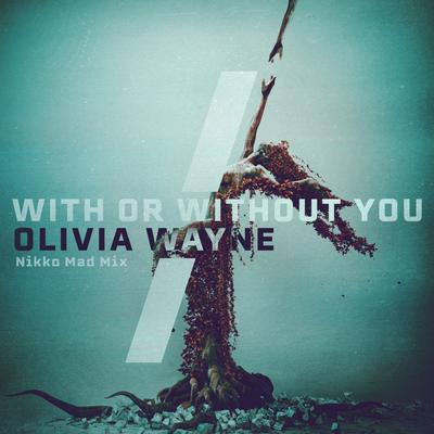 With or Without You (Nikko Mad Mix) By Olivia Wayne, Nikko Mad's cover