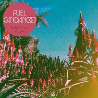 Toda la vida By Fuel Fandango's cover