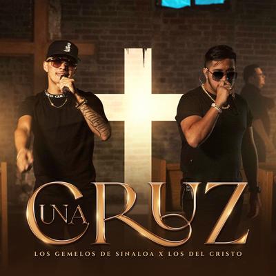 Una Cruz By Los Gemelos De Sinaloa, Los Del Cristo's cover