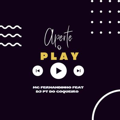 Aperte o Play By Mc Fernandinho, Dj PT do Coqueiro's cover