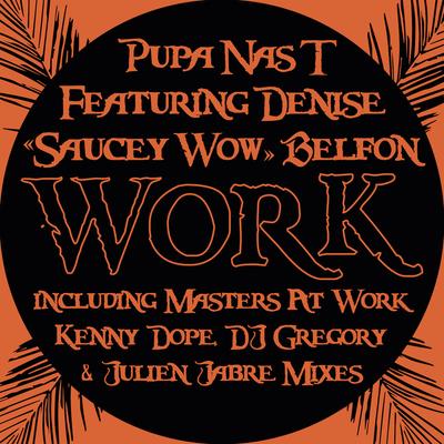 Work (Original Mix) By Pupa Nas T, Denise "Saucey Wow" Belfon's cover