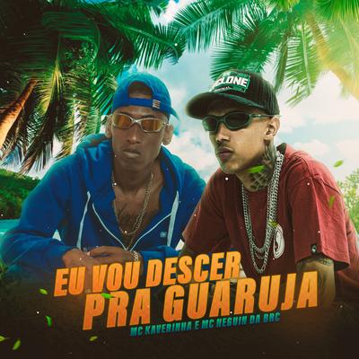 Vou Descer pra Guaruja By Mc Kaverinha, Mc Neguin da BRC, DJ David LP's cover