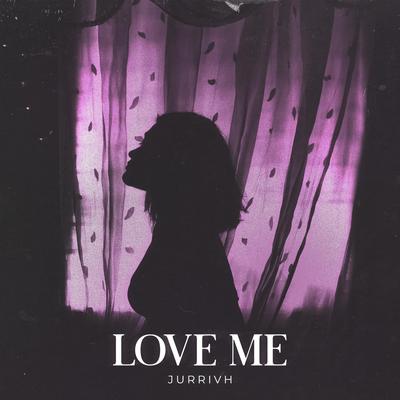 Love Me By Jurrivh's cover