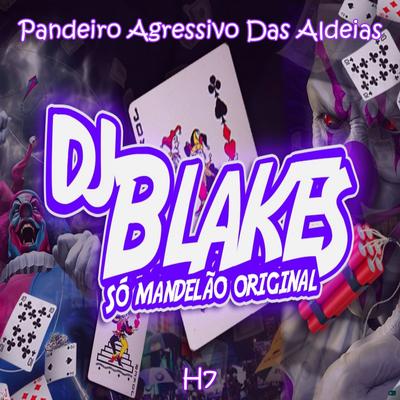 Pandeiro Agressivo das Aldeias (feat. Mc Gw) (feat. Mc Gw) By DJ Blakes, Mc Gw's cover