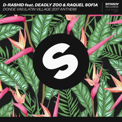 Donde vas (Latin Village 2017 Anthem) [feat. Deadly Zoo & Raquel Sofia] By D-Rashid, Raquel Sofía, Deadly Zoo's cover