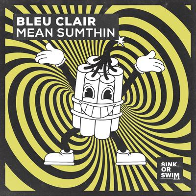 Mean Sumthin By Bleu Clair's cover