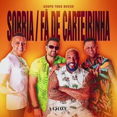 Sorria / Fã de Carteirinha By Grupo Tudo Nosso's cover