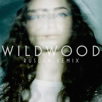 Wildwood (Ruslan Remix)'s cover