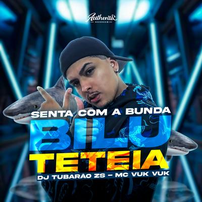 Senta Com a Bunda, Bilu Teteia By DJ Tubarão ZS, Mc Vuk Vuk's cover