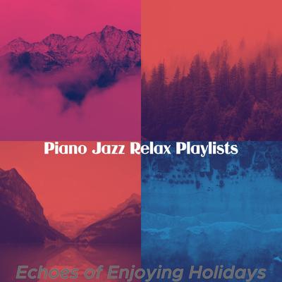 Piano Jazz Soundtrack for Enjoying Holidays By Piano Jazz Relax Playlists's cover