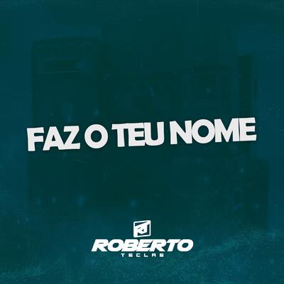 Faz o Teu Nome By ROBERTO TECLAS NO BEAT's cover