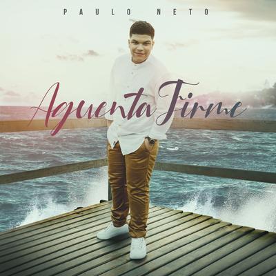 Aguenta Firme By Paulo Neto's cover