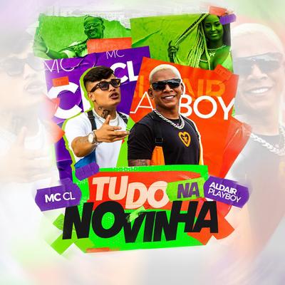 Tudo na Novinha By Aldair Playboy, Mc CL's cover