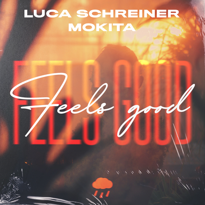 Feels Good By Luca Schreiner, Mokita's cover