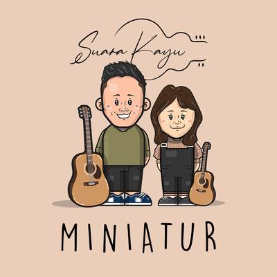 Miniatur By Suara Kayu's cover