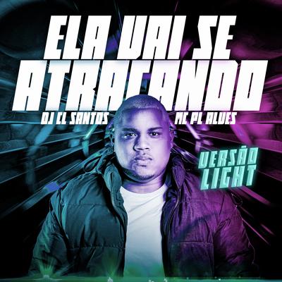 Na B2 Ela Vai Se Atracando (Light) By mc pl alves, DJ CL SANTOS's cover