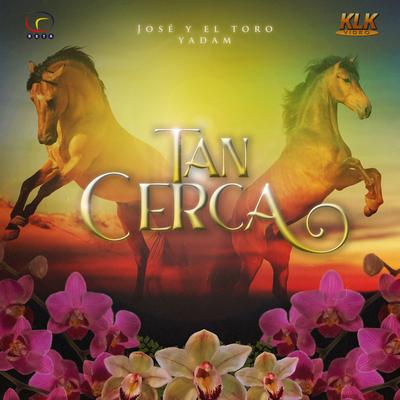 Tan Cerca By José y el Toro's cover