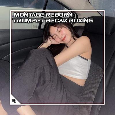 MONTAGE REBORN TRUMPET BECAK BOXING (Remix)'s cover