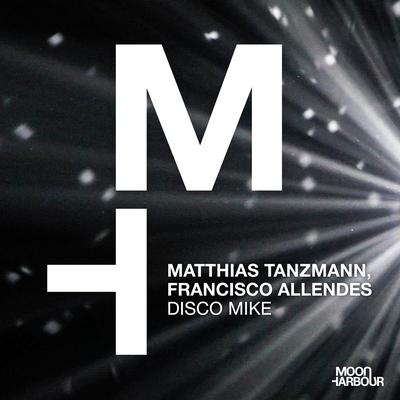 Disco Mike By Matthias Tanzmann, Francisco Allendes's cover
