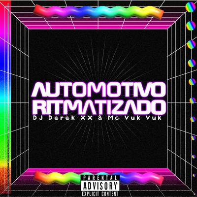 Automotivo Ritimatizado By DJ Derek XX, Mc Vuk Vuk's cover